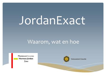 JordanExact Waarom, wat en hoe.