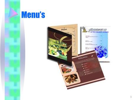 Menu’s 1. Soorten van menu’s De type van menu is op basis van een paar factoren: Tijd van de dag Type van klant Prijsklasse Occasion Stijl van gerechten.