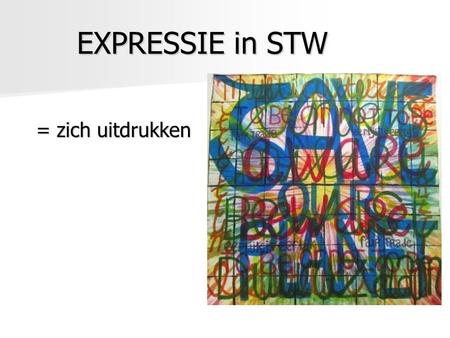 EXPRESSIE in STW = zich uitdrukken.