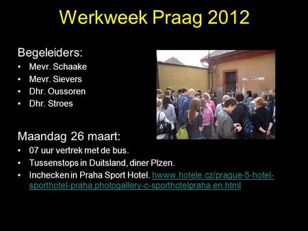 Werkweek Praag 2012 Begeleiders: Maandag 26 maart: Mevr. Schaake