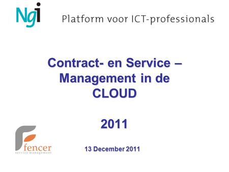 Contract- en Service – Management in de CLOUD 2011 13 December 2011.