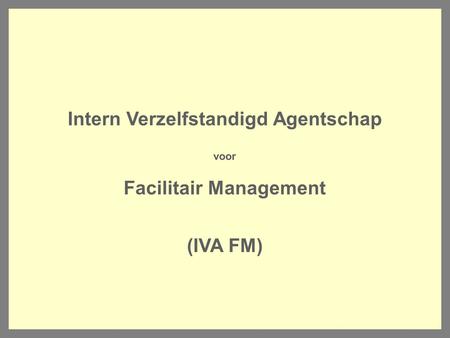 Intern Verzelfstandigd Agentschap Facilitair Management