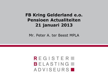 FB Kring Gelderland e.o. Pensioen Actualiteiten 21 januari 2013