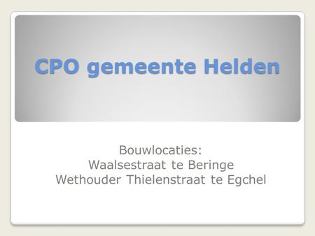 CPO gemeente Helden Bouwlocaties: Waalsestraat te Beringe