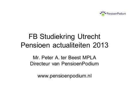 FB Studiekring Utrecht Pensioen actualiteiten 2013