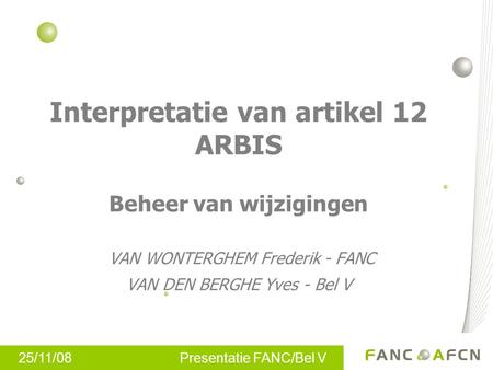 Interpretatie van artikel 12 ARBIS Beheer van wijzigingen VAN WONTERGHEM Frederik - FANC VAN DEN BERGHE Yves - Bel V.