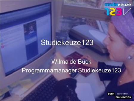 Powered by Studiekeuze123 Wilma de Buck Programmamanager Studiekeuze123.