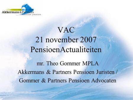 VAC 21 november 2007 PensioenActualiteiten