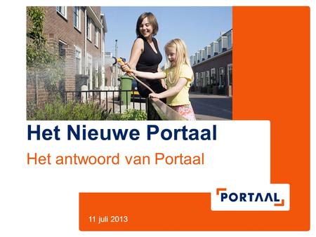 Het Nieuwe Portaal Het antwoord van Portaal 11 juli 2013.