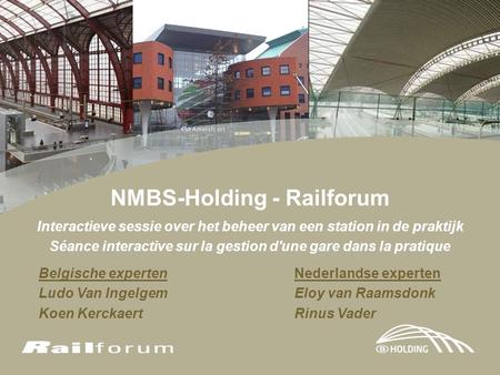 NMBS-Holding - Railforum Interactieve sessie over het beheer van een station in de praktijk Séance interactive sur la gestion d'une gare dans la pratique.