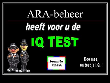 ARA-beheer heeft voor u de IQ TEST Doe mee, en test je I.Q. !