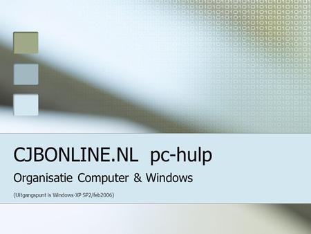 CJBONLINE.NL pc-hulp Organisatie Computer & Windows (Uitgangspunt is Windows-XP SP2/feb2006)