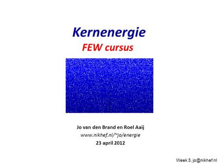Jo van den Brand en Roel Aaij  23 april 2012