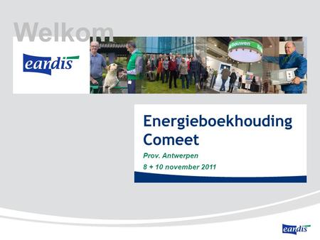 Welkom Energieboekhouding Comeet Prov. Antwerpen november 2011