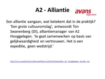 A2 - Alliantie Een alliantie aangaan, wat betekent dat in de praktijk? ‘Een grote cultuuromslag’, antwoordt Ton Swanenberg (DI), alliantiemanager van A2.