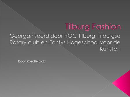 Door Rosalie Blok. 4 en 5 juni 2013 was het weer tijd voor de Jaarlijkse modeshow van de studenten van de opleiding Mode/maatkleding van ROC Tilburg.