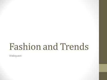 Fashion and Trends Webquest. The assignment 1.Zoek op internet naar een aantal bekende ontwerpers. Kies er vier (minimaal 2). Zoek over deze ontwerpers.