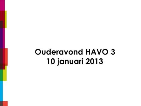 Ouderavond HAVO 3 10 januari 2013. Informatie over Keuzebegeleiding Profielen.