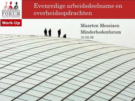 Evenredige arbeidsdeelname en overheidsopdrachten Maarten Messiaen Minderhedenforum 10.02.09.