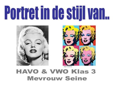 Portret in de stijl van.. HAVO & VWO Klas 3 Mevrouw Seine.