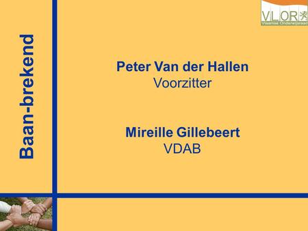 Peter Van der Hallen Voorzitter Mireille Gillebeert VDAB Baan-brekend.