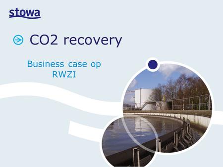 CO2 recovery Business case op RWZI. Aanleiding voor de studie Klimaatakkoord doelstelling: Broeikasgas emissiereductie van 30% in 2020 MJA 3 Energiebesparing.