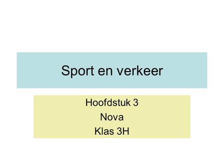Sport en verkeer Hoofdstuk 3 Nova Klas 3H.