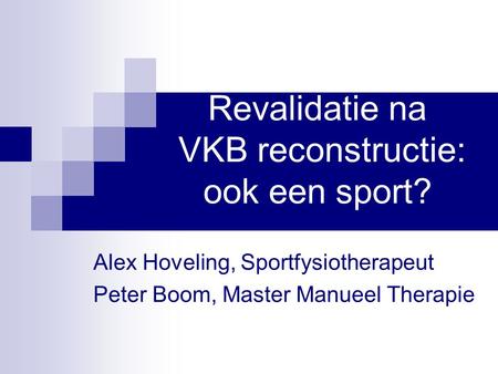 Revalidatie na VKB reconstructie: ook een sport?