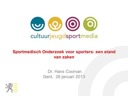Sportmedisch Onderzoek voor sporters: een stand van zaken Dr. Hans Cooman Gent, 26 januari 2013.