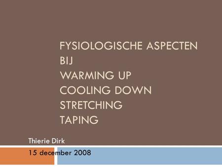 Fysiologische aspecten bij warming up cooling down stretching taping