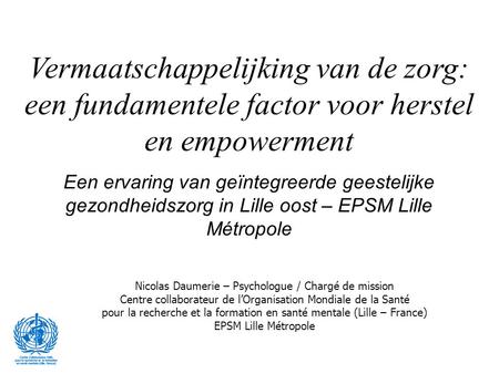 Vermaatschappelijking van de zorg: een fundamentele factor voor herstel en empowerment Een ervaring van geïntegreerde geestelijke gezondheidszorg in Lille.