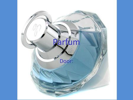 Parfum Door:.