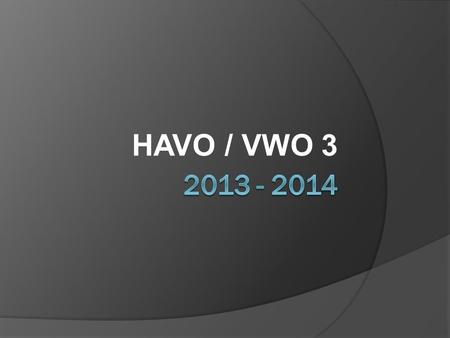HAVO / VWO 3. - Voorstellen; - HAVO/VWO 3 in vogelvlucht; - Een eerste kijkje in de profielkeuze; - Vragen / Persoonlijk kennismakingsgesprek.