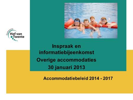Accommodatiebeleid 2014 - 2017 Inspraak en informatiebijeenkomst Overige accommodaties 30 januari 2013.