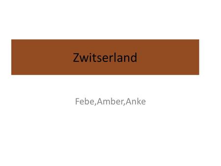 Zwitserland Febe,Amber,Anke.
