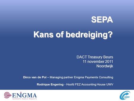 Kans of bedreiging? SEPA DACT Treasury Beurs 11 november 2011