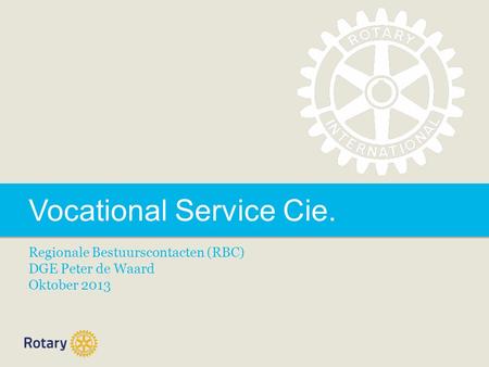 Vocational Service Cie. Regionale Bestuurscontacten (RBC) DGE Peter de Waard Oktober 2013.