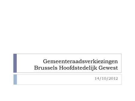 Gemeenteraadsverkiezingen Brussels Hoofdstedelijk Gewest 14/10/2012.