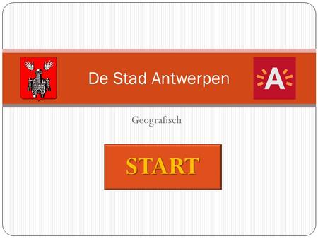 De Stad Antwerpen Geografisch START.