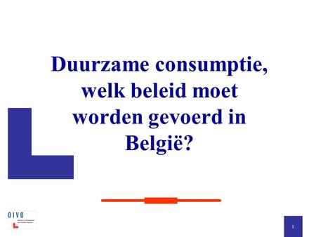 Duurzame consumptie, welk beleid moet worden gevoerd in België? 1.