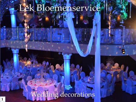 Lek Bloemenservice Wedding decorations 1.