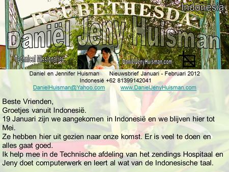 Daniel en Jennifer Huisman Nieuwsbrief Januari - Februari 2012 Indonesië +62 81399142041 Indonesië +62 81399142041