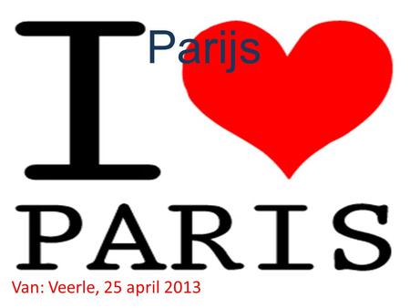 Parijs Van: Veerle, 25 april 2013.