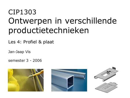CIP1303 Ontwerpen in verschillende productietechnieken