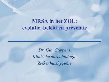 MRSA in het ZOL: evolutie, beleid en preventie