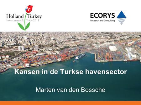 Kansen in de Turkse havensector Marten van den Bossche.