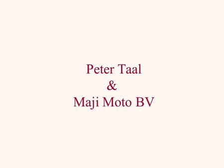 Peter Taal & Maji Moto BV