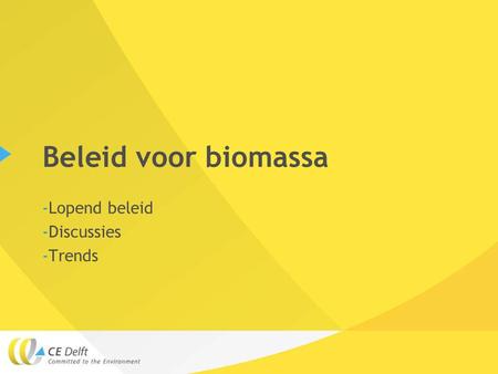 Beleid voor biomassa -Lopend beleid -Discussies -Trends.