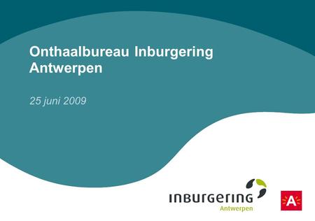 Onthaalbureau Inburgering Antwerpen 25 juni 2009.