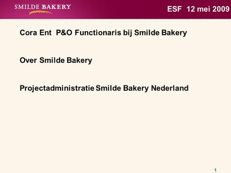 ESF  12 mei 2009 Cora Ent  P&O Functionaris bij Smilde Bakery